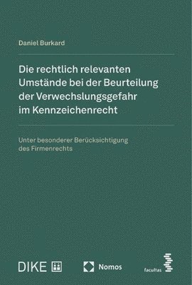 bokomslag Die Rechtlich Relevanten Umstande Bei Der Beurteilung Der Verwechslungsgefahr Im Kennzeichenrecht: Unter Besonderer Berucksichtigung Des Firmenrechts