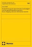 bokomslag Die Bestimmung der internationalen Zuständigkeit und ihre gezielte Beeinflussung durch forum shopping unter der reformierten EuInsVO