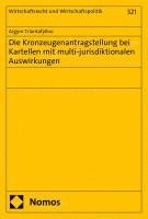 bokomslag Die Kronzeugenantragstellung bei Kartellen mit multi-jurisdiktionalen Auswirkungen