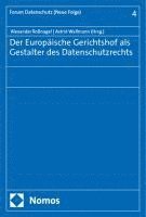 bokomslag Der Europäische Gerichtshof als Gestalter des Datenschutzrechts