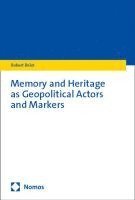 bokomslag Memory and Heritage as Geopolitical Actors and Markers