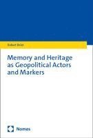 Memory and Heritage as Geopolitical Actors and Markers 1