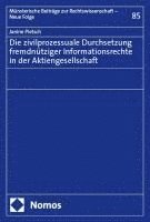 bokomslag Die zivilprozessuale Durchsetzung fremdnütziger Informationsrechte in der Aktiengesellschaft