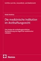 Meike Matthias - Die medizinische Indikation im Arzthaftungsrecht, Häftad