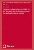 bokomslag Planerische Gestaltungsfreiheit bei der Auswahl des Endlagerstandorts für hochradioaktive Abfälle