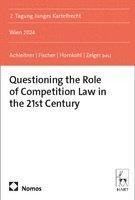 Ranjana Andrea Achleitner, Eva Fischer, Lena Hornkohl, Bernadette Zelger - Questioning the Role of Competition Law in the 21st Century, Häftad