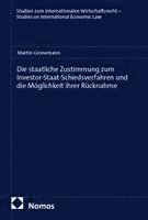 Die staatliche Zustimmung zum Investor-Staat-Schiedsverfahren und die Möglichkeit ihrer Rücknahme