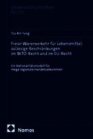 Tzu-Bin Tung - Freier Warenverkehr für Lebensmittel: zulässige Beschränkungen im WTO-Recht und im EU-Recht, Häftad