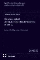Alba Hernández Weiss - Die Zulässigkeit grenzüberschreitender Beweise in der EU, Häftad