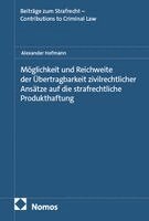Alexander Hofmann - Möglichkeit und Reichweite der Übertragbarkeit zivilrechtlicher Ansätze auf die strafrechtliche Produkthaftung, Inbunden