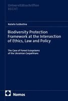 Natalia Subbotina - Biodiversity Protection Framework at the Intersection of Ethics, Law and Policy, Häftad