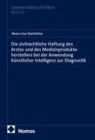 Mona Lisa Sterheltou - Die zivilrechtliche Haftung des Arztes und des Medizinprodukteherstellers bei der Anwendung Künstlicher Intelligenz zur Diagnostik, Häftad