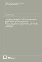 Prospekthaftung von Wirtschaftsprüfern gegenüber Kapitalanlegern im Anwendungsbereich des WpPG, VermAnlG und KAGB