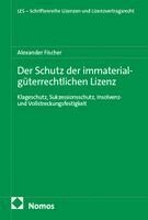 Alexander Fischer - Der Schutz der immaterialgüterrechtlichen Lizenz, Häftad