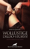 Wollüstige Dildo-Storys! Erotische Geschichten 1