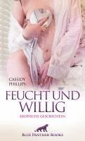 bokomslag Feucht und willig | Erotische Geschichten