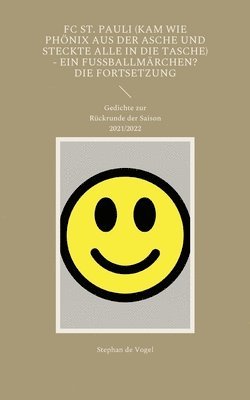 FC St. Pauli (kam wie Phönix aus der Asche und steckte alle in die Tasche) - Ein Fussballmärchen? Die Fortsetzung