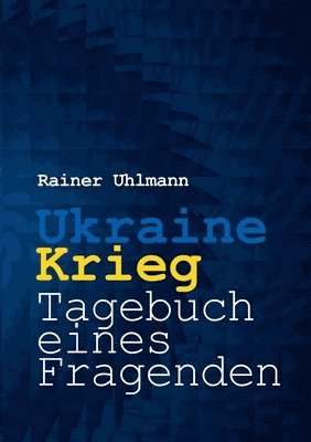 Ukraine-Krieg - Tagebuch eines Fragenden 1