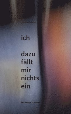 ich - dazu fällt mir nichts ein
