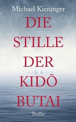 Michael Kieninger - Stille der Kido Butai, Häftad