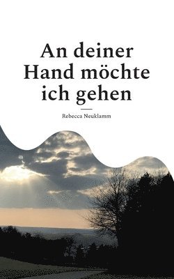 bokomslag An deiner Hand möchte ich gehen