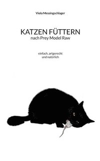 bokomslag Katzen füttern nach Prey Model Raw