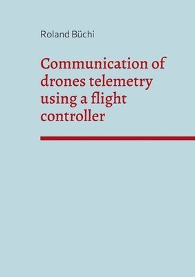 Communication of drones telemetry using a flight controller 1