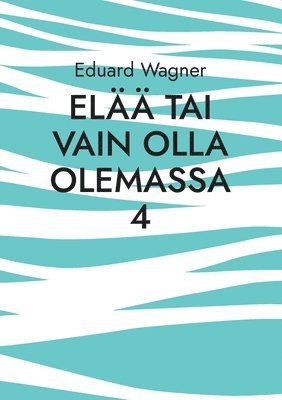 bokomslag Elää tai vain olla olemassa 4