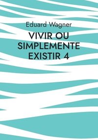 bokomslag Vivir ou simplemente existir 4