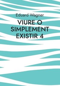 bokomslag Viure o simplement existir 4