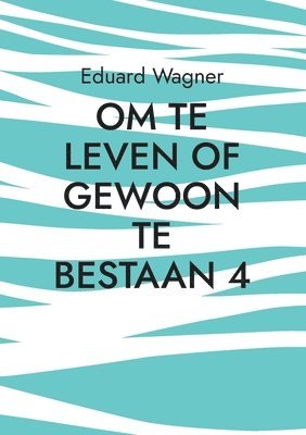 bokomslag Om te leven of gewoon te bestaan 4