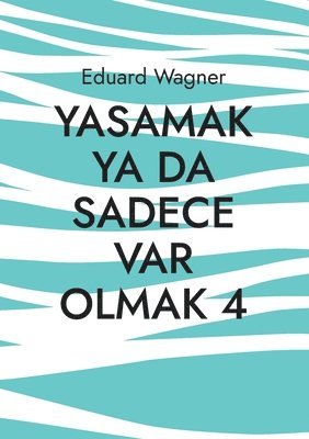 Yasamak ya da sadece var olmak 4 1