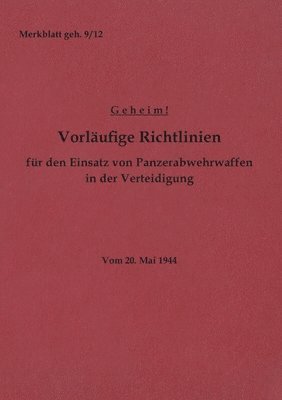 bokomslag Merkblatt geh. 9/12 Vorläufige Richtlinien für den Einsatz von Panzerabwehrwaffen in der Verteidigung