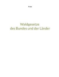 bokomslag Waldgesetze des Bundes und der Länder