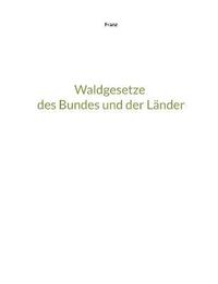 bokomslag Waldgesetze des Bundes und der Lander