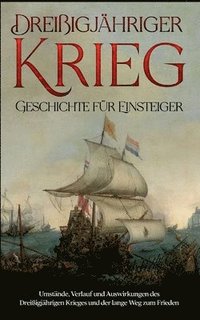 bokomslag Dreiigjhriger Krieg - Geschichte fr Einsteiger