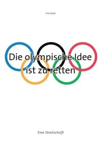 bokomslag Die olympische Idee ist zu retten