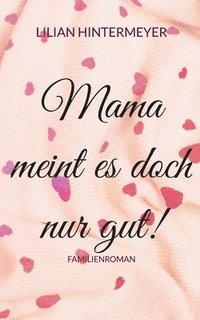 bokomslag Mama meint es doch nur gut!