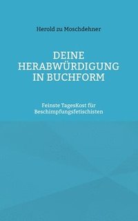 bokomslag Deine Herabwrdigung in Buchform