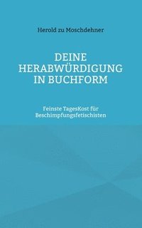 bokomslag Deine Herabwürdigung in Buchform