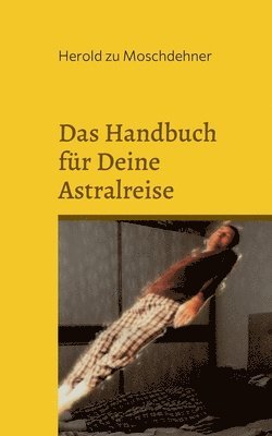 bokomslag Das Handbuch fr Deine Astralreise