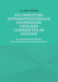 bokomslag Die Umsetzung intraprofessioneller Kooperation zwischen Lehrkrften an Schulen