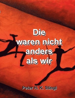 Peter H K Stingl, Peter H. K. Stingl - waren nicht anders als wir, Häftad