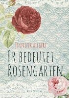 bokomslag Er bedeutet Rosengarten