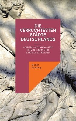 bokomslag Die verruchtesten Stdte Deutschlands