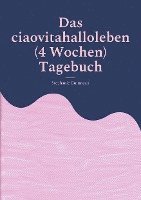 bokomslag Das ciaovitahalloleben (4 Wochen) Tagebuch