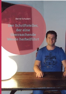 Bernd Schubert - Schriftsteller, der eine überraschende Wende herbeiführt, Häftad