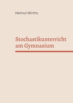 Helmut Wirths - Stochastikunterricht am Gymnasium, Häftad