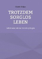 Trotzdem sorglos leben 1