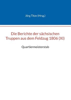 bokomslag Berichte der sächsischen Truppen aus dem Feldzug 1806 (XI)